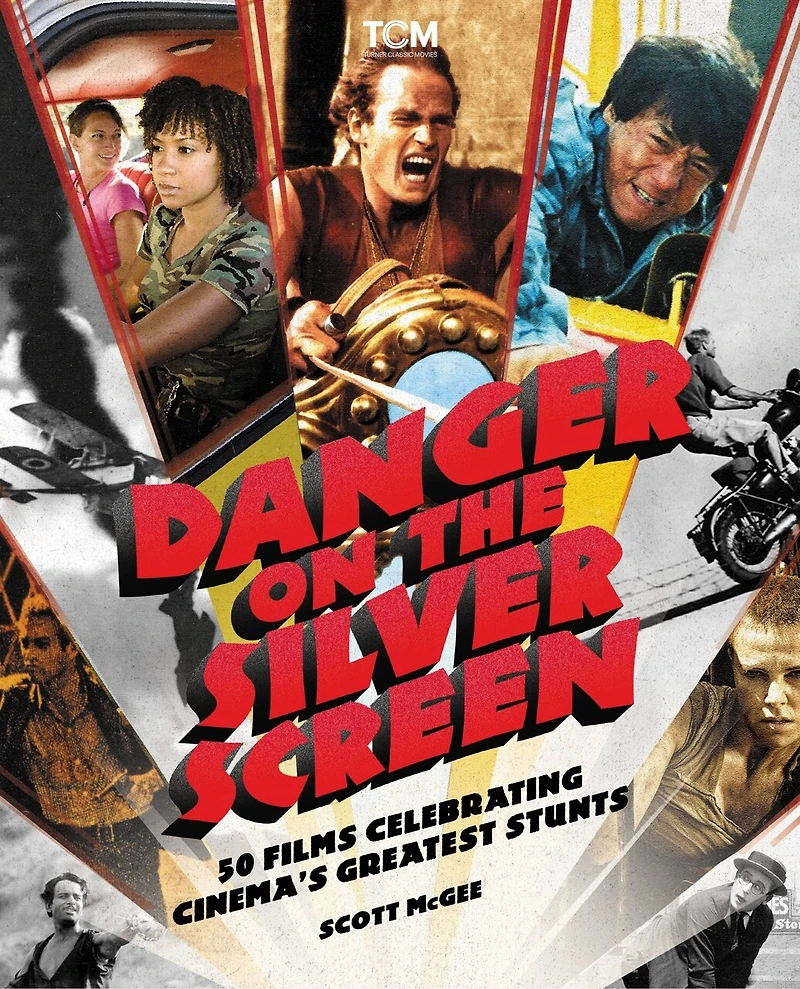 Danger On The Silver Screen: 50 Films Celebrating Cinema's Greatest Stunts
