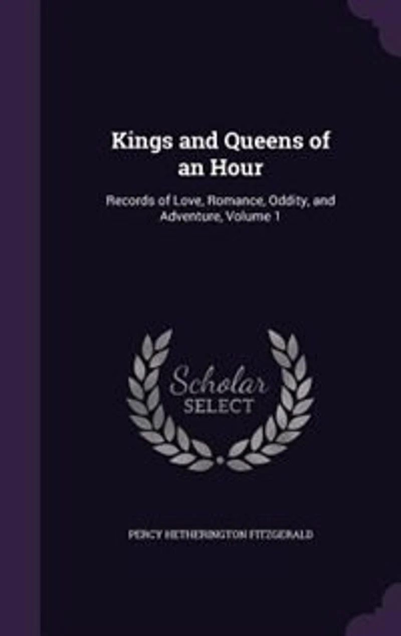 Kings and Queens of an Hour: Records Love, Romance, Oddity, Adventure, Volume 1
