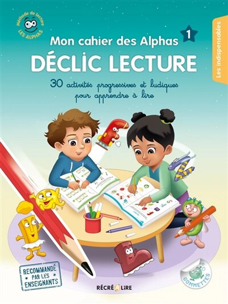 Mon cahier des Alphas déclic lecture: plus de 30 activités progressives pour apprendre à lire