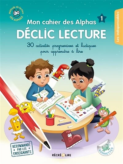 Mon cahier des Alphas déclic lecture: plus de 30 activités progressives pour apprendre à lire