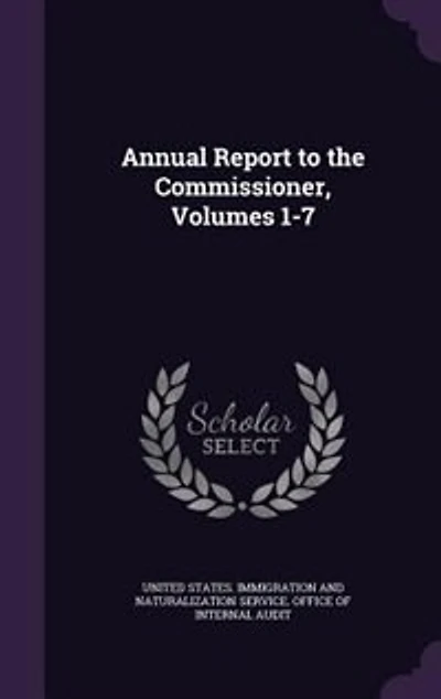 Annual Report to the Commissioner, Volumes 1-7