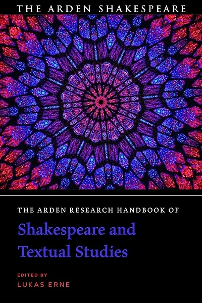 The Arden Research Handbook of Shakespeare and Textual Studies