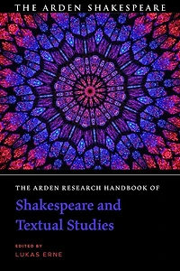 The Arden Research Handbook of Shakespeare and Textual Studies