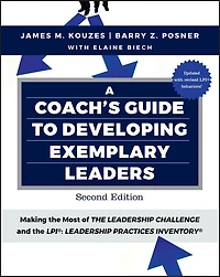 A Coach's Guide to Developing Exemplary Leaders: Making the Most of The Leadership Challenge and the Leadership Practices Inventory (LPI)
