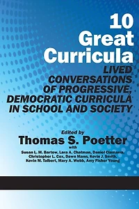 10 Great Curricula: Lived Conversations of Progressive, Democratic Curricula School and Society