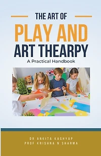 The Art of Play and Art Thearpy: A Practical Handbook