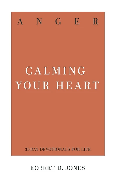 Anger: Calming Your Heart