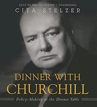 Dinner with Churchill: Policy-Making at the Table