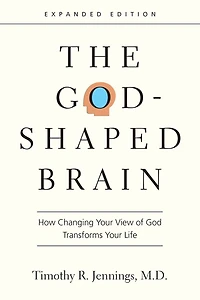 The God-Shaped Brain: How Changing Your View of God Transforms Life
