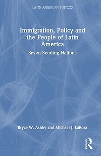 Immigration, Policy and the People of Latin America: Seven Sending Nations