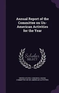 Annual Report of the Committee on Un-American Activities for Year