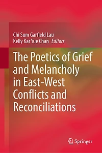 The Poetics of Grief and Melancholy East-West Conflicts Reconciliations