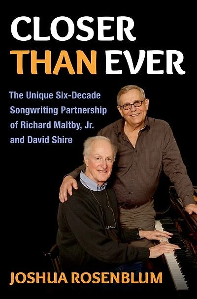 Closer than Ever: The Unique Six Decade Songwriting Partnership of Richard Maltby Jr. and David Shire