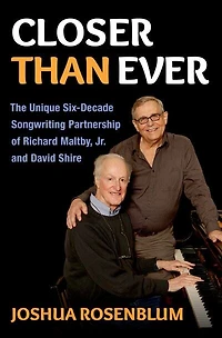 Closer than Ever: The Unique Six Decade Songwriting Partnership of Richard Maltby Jr. and David Shire