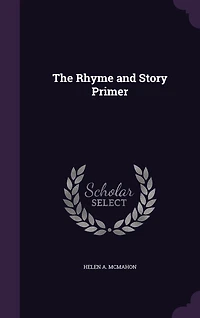 The Rhyme and Story Primer (Classic Reprint)