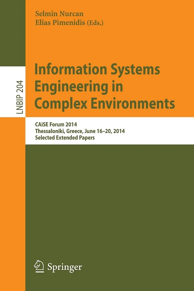 Information Systems Engineering Complex Environments: CAiSE Forum 2014, Thessaloniki, Greece, June 16-20, Selected Extended Papers