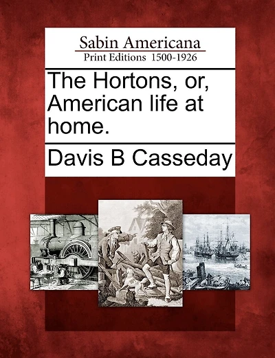 The Hortons, Or, American Life At Home.