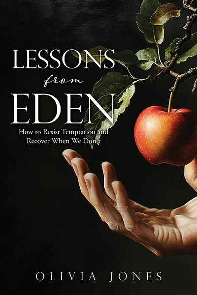 Lessons from Eden: How to Resist Temptation and Recover When We Don't