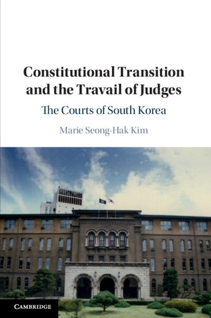 Constitutional Transition and The Travail of Judges: Courts South Korea