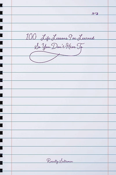 100 Life Lessons I've Learned So You Don't Have To