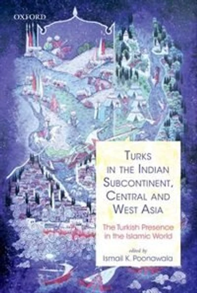 Turks in the Indian Subcontinent, Central and West Asia: The Turkish Presence in the Islamic World