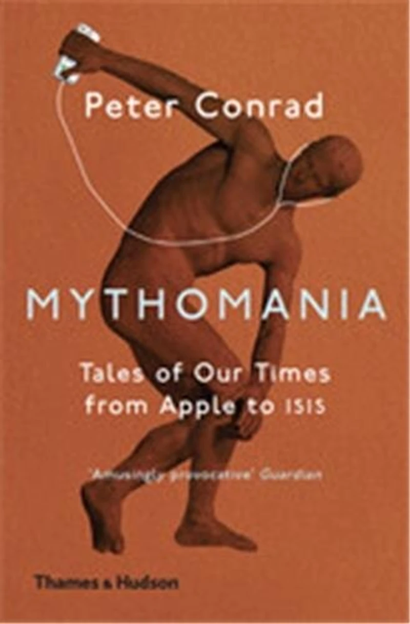 Mythomania: Tales Of Our Times, From Apple To Isis