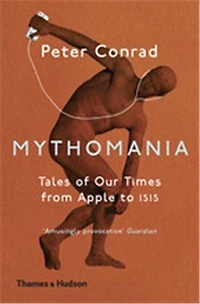 Mythomania: Tales Of Our Times, From Apple To Isis