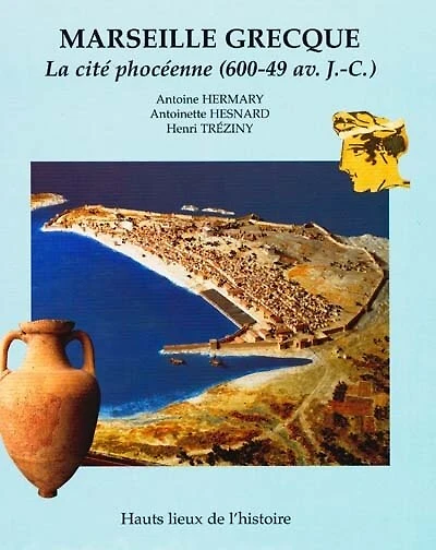Marseille grecque: la cité phocéenne de 600-49 av. J.-C.