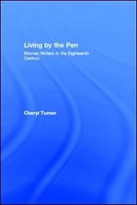 Living by the Pen: Women Writers Eighteenth Century