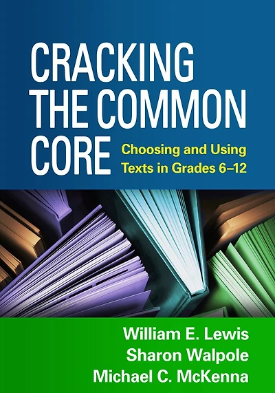 Cracking The Common Core: Choosing And Using Texts Grades 6-12