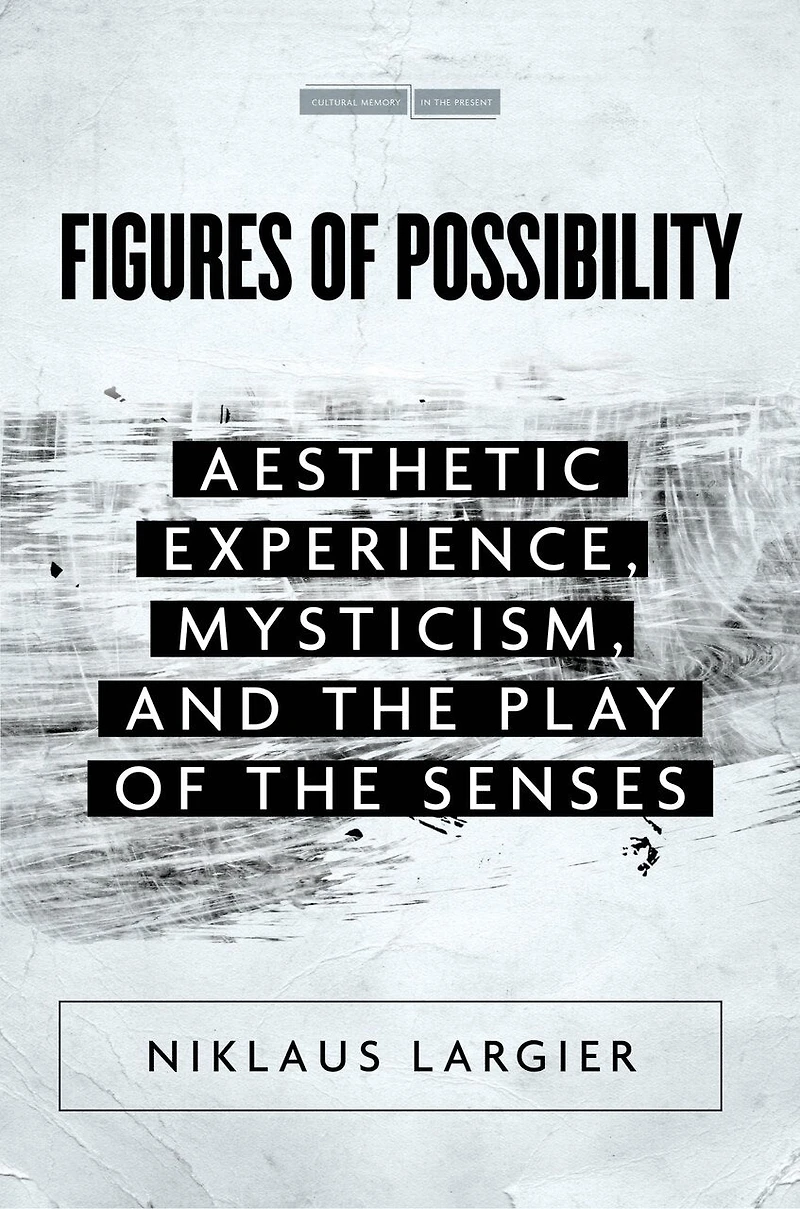 Figures of Possibility: Aesthetic Experience, Mysticism, and the Play Senses