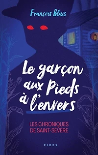 Le garçon aux pieds à l'envers: Les chroniques de Saint-Sévère