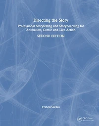 Directing the Story: Professional Storytelling and Storyboarding for Animation, Comics Live Action