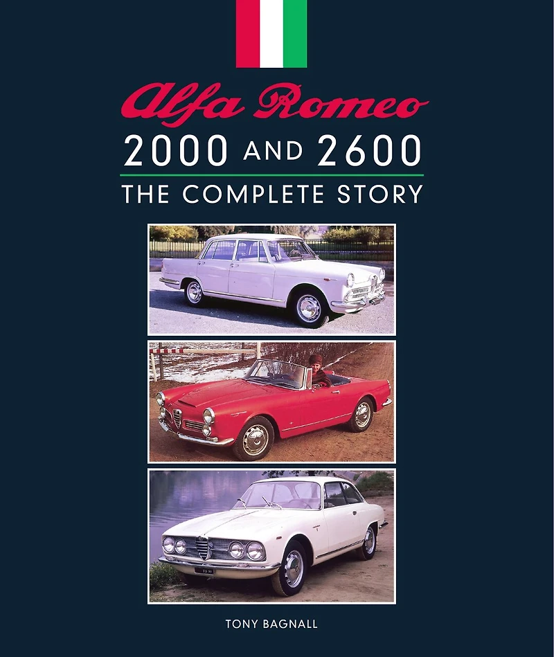 Alfa Romeo 2000 and 2600: The Complete Story