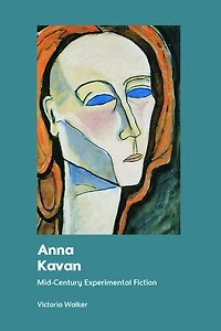 Anna Kavan: Mid-Century Experimental Fiction