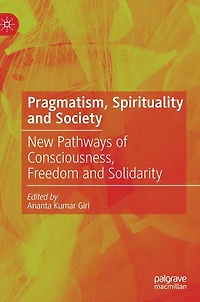 Pragmatism, Spirituality And Society: New Pathways Of Consciousness