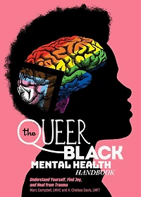 The Queer Black Mental Health Handbook: Understand Yourself, Find Joy, and Heal from Trauma