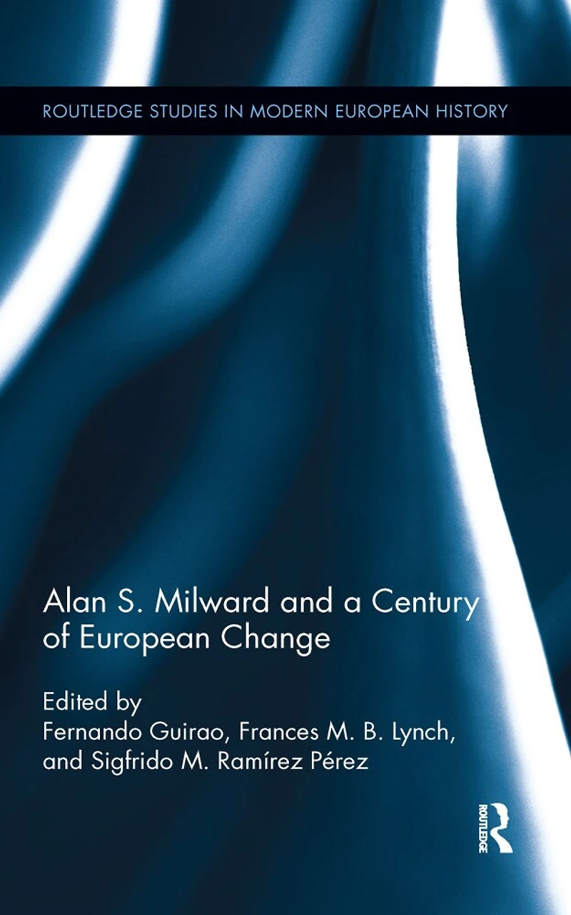 Alan S. Milward And A Century Of European Change