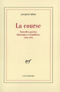 La course : nouvelles poésies itinérantes et familières, 1993-1998: nouvelles poésies itinérantes et familières, 1993-1998