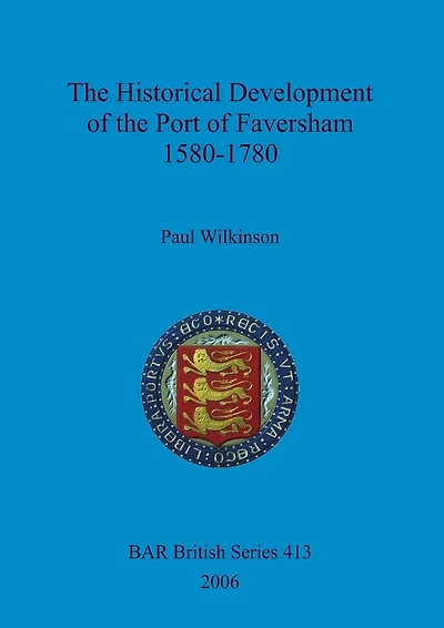 The Historical Development of the Port of Faversham 1580-1780