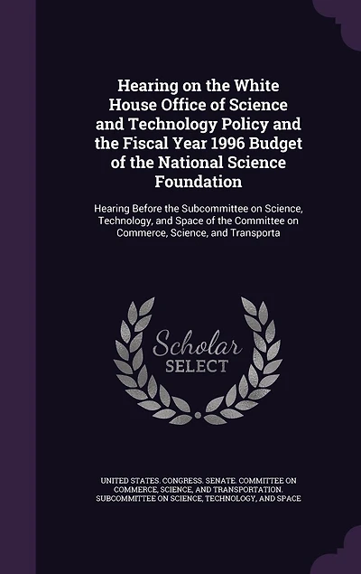 Hearing on the White House Office of Science and Technology Policy Fiscal Year 1996 Budget National Foundation: Before Subcommittee Science, Technology, Space Committee Commerce, Sci