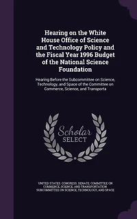 Hearing on the White House Office of Science and Technology Policy Fiscal Year 1996 Budget National Foundation: Before Subcommittee Science, Technology, Space Committee Commerce, Sci