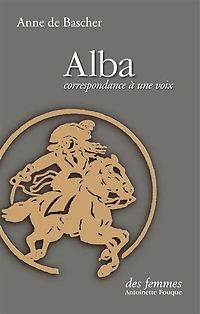 Alba : correspondance à une voix: correspondance à une voix