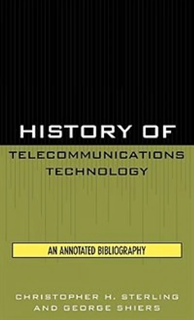 History of Telecommunications Technology: An Annotated Bibliography