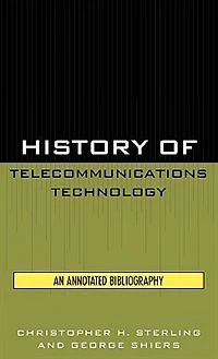 History of Telecommunications Technology: An Annotated Bibliography