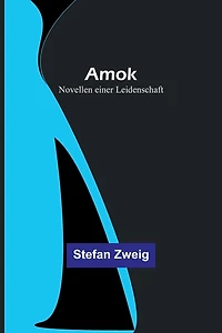 Amok: Novellen einer Leidenschaft