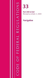 Code Of Federal Regulations, Title 33 Navigation And Navigable Waters 200-end, Revised As Of July 1, 2020