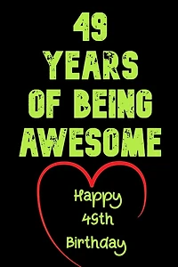 49 Years Of Being Awesome Happy 49th Birthday: 49 Years Old Gift for Boys & Girls