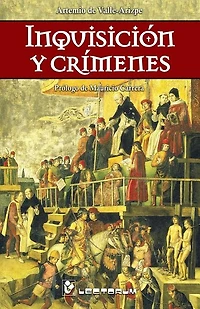 Inquisicion y crimenes: Prologo de Mauricio Carrera