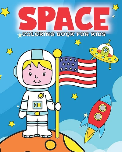 Space Coloring Book For Kids: This Space Coloring Book For Kids Is Ideal For Children and Toddlers Around The Ages Of 4-8. Let Them Get Creative Coloring In The Fantastic Outer Space Images.